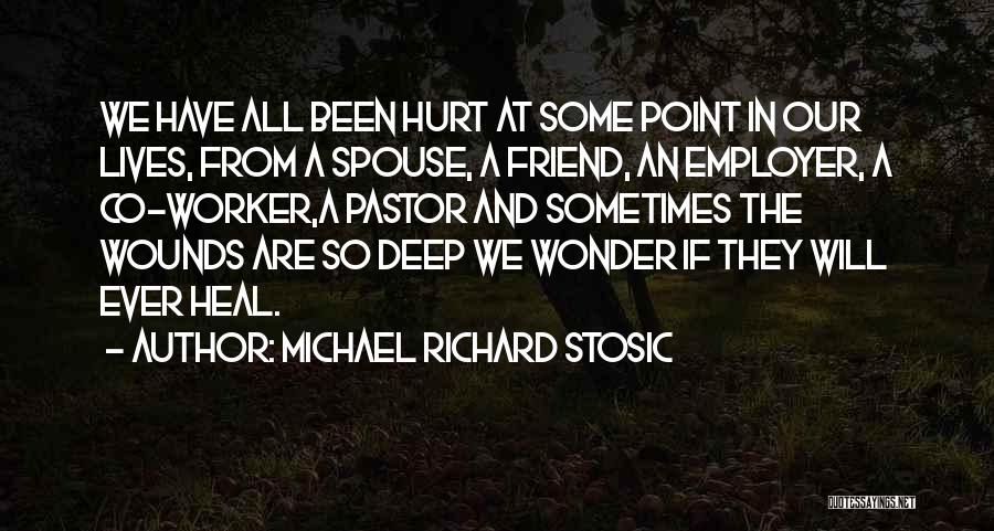 Hurt To Heal Quotes By Michael Richard Stosic