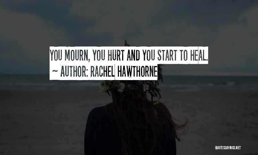 Hurt To Heal Quotes By Rachel Hawthorne