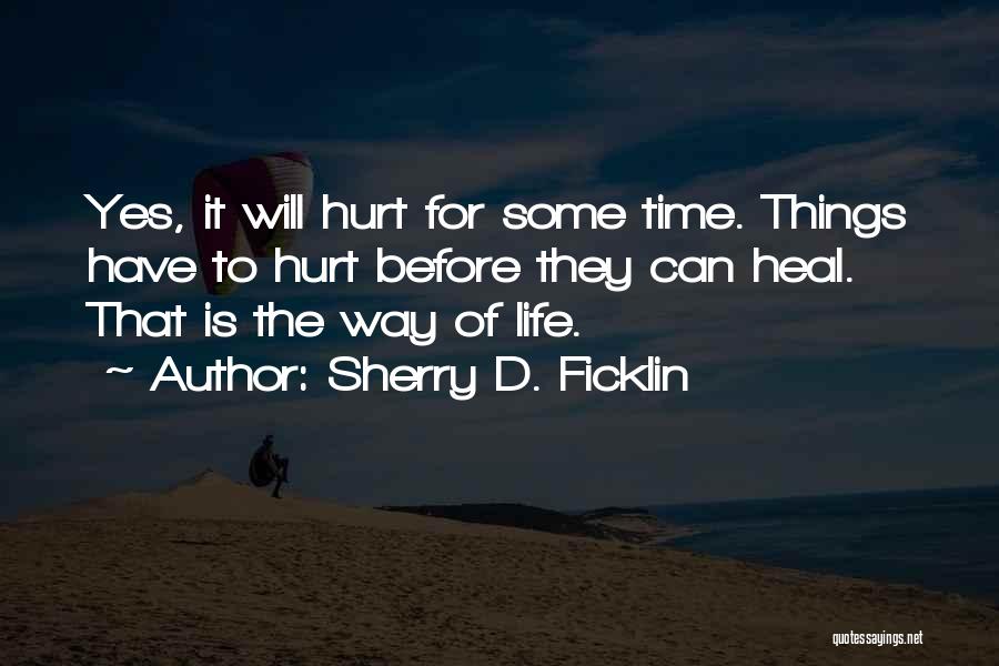 Hurt To Heal Quotes By Sherry D. Ficklin