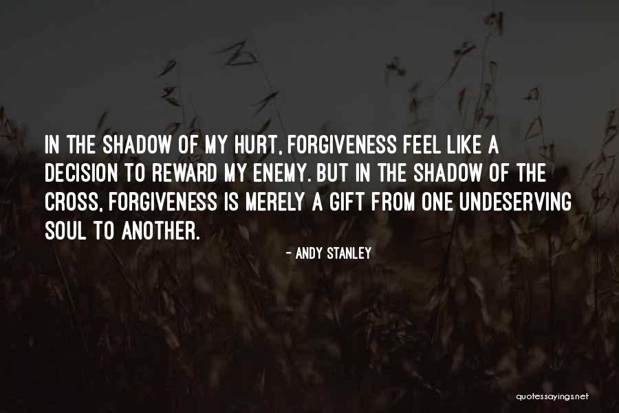 Hurt To My Soul Quotes By Andy Stanley Hurt To My Soul Quotes By Andy Stanley