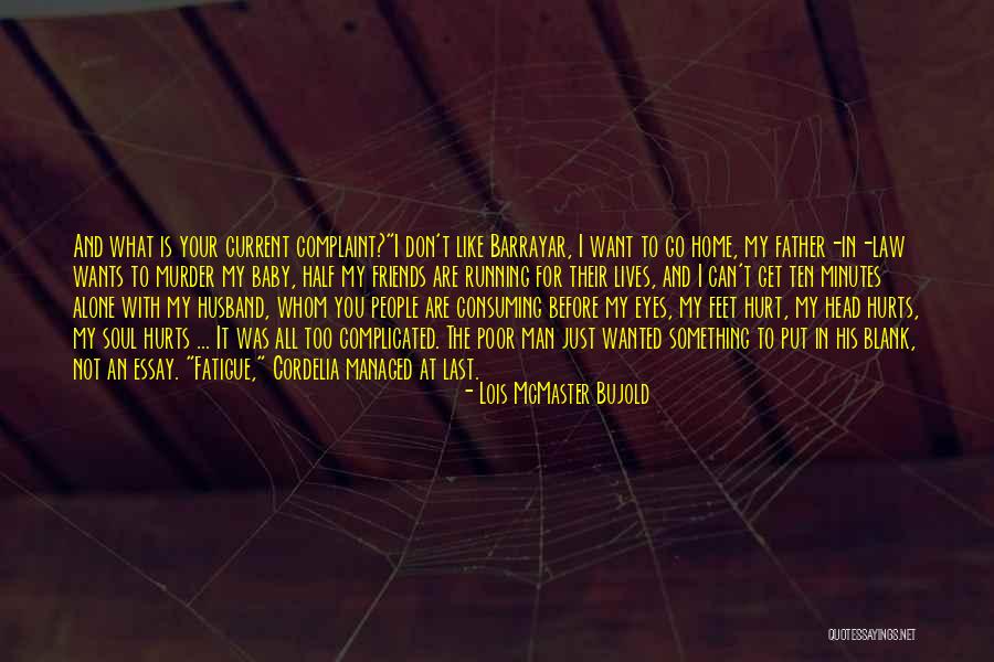 Hurt To My Soul Quotes By Lois McMaster Bujold Hurt To My Soul Quotes By Lois McMaster Bujold