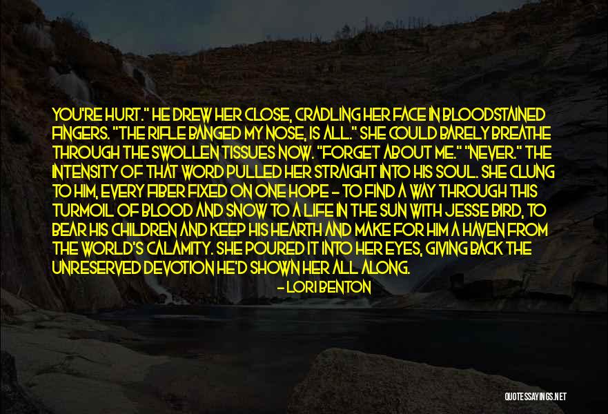 Hurt To My Soul Quotes By Lori Benton Hurt To My Soul Quotes By Lori Benton