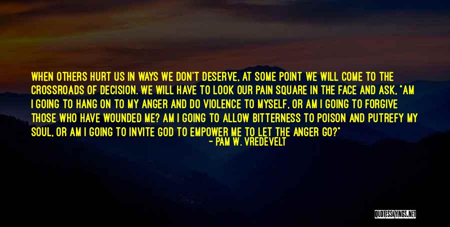 Hurt To My Soul Quotes By Pam W. Vredevelt Hurt To My Soul Quotes By Pam W. Vredevelt