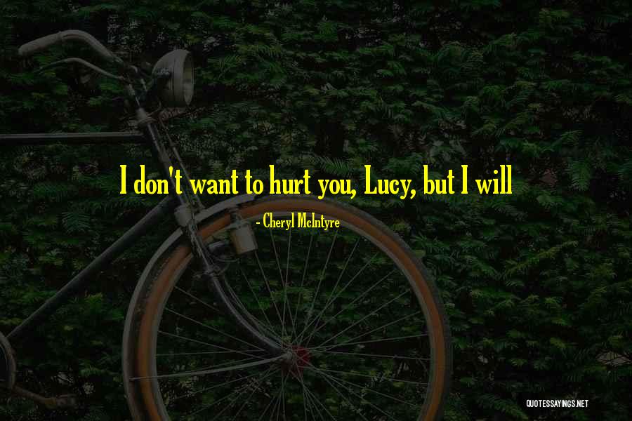 Hurt To Quotes By Cheryl McIntyre Hurt To Quotes By Cheryl McIntyre