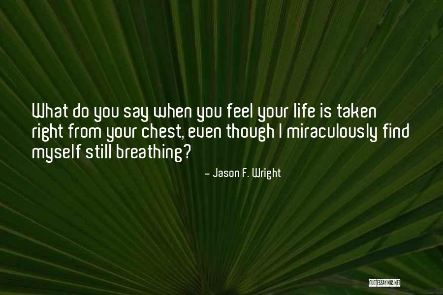 Hurt When Breathing Quotes By Jason F. Wright Hurt When Breathing Quotes By Jason F. Wright