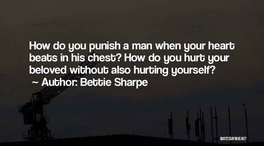 Hurt Without You Quotes By Bettie Sharpe