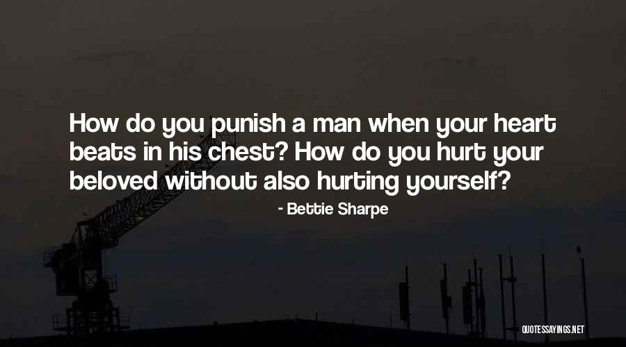 Hurt Without You Quotes By Bettie Sharpe