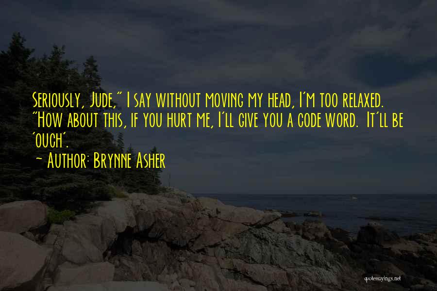 Hurt Without You Quotes By Brynne Asher