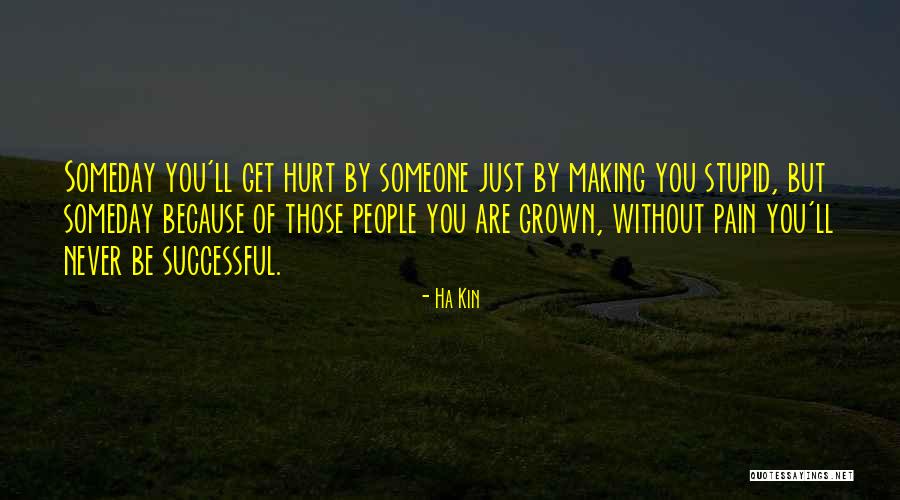 Hurt Without You Quotes By Ha Kin