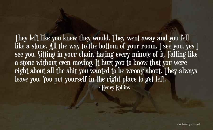 Hurt Without You Quotes By Henry Rollins Hurt Without You Quotes By Henry Rollins