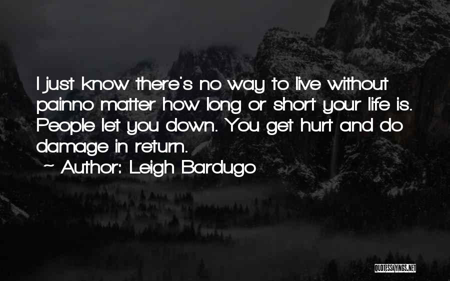 Hurt Without You Quotes By Leigh Bardugo