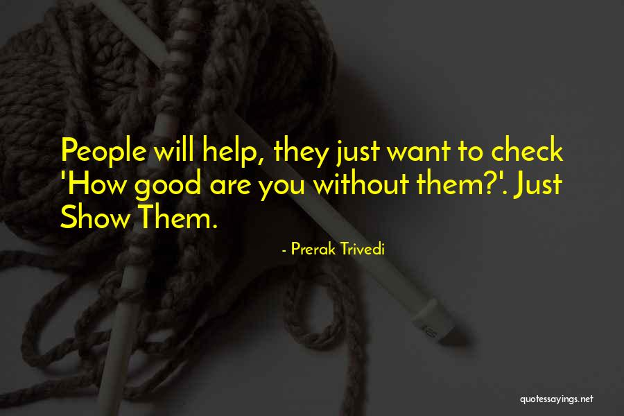 Hurt Without You Quotes By Prerak Trivedi