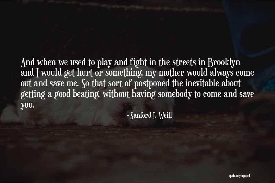 Hurt Without You Quotes By Sanford I. Weill Hurt Without You Quotes By Sanford I. Weill