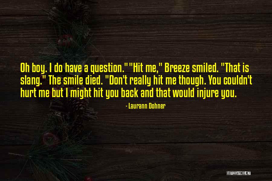 Hurt You Back Quotes By Laurann Dohner Hurt You Back Quotes By Laurann Dohner