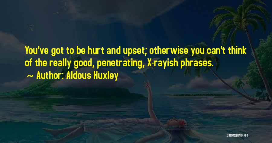 Hurt You Quotes By Aldous Huxley