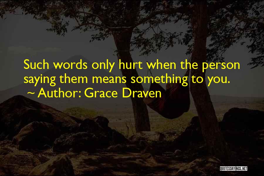 Hurt You Quotes By Grace Draven