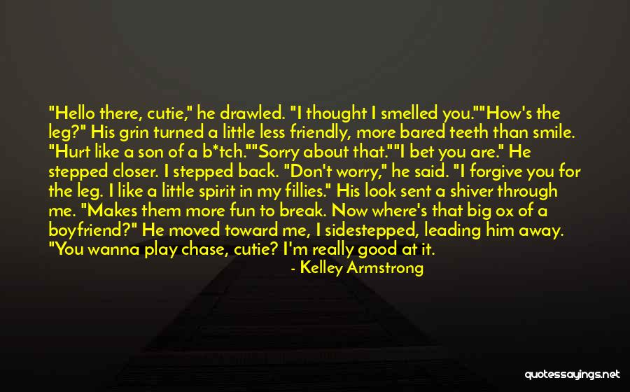 Hurt Your Boyfriend Quotes By Kelley Armstrong Hurt Your Boyfriend Quotes By Kelley Armstrong