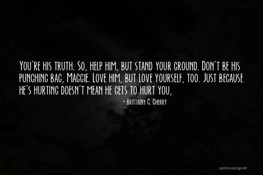 Hurt Yourself Quotes By Brittainy C. Cherry