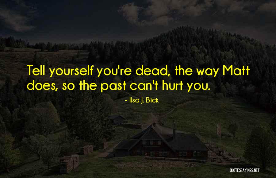 Hurt Yourself Quotes By Ilsa J. Bick