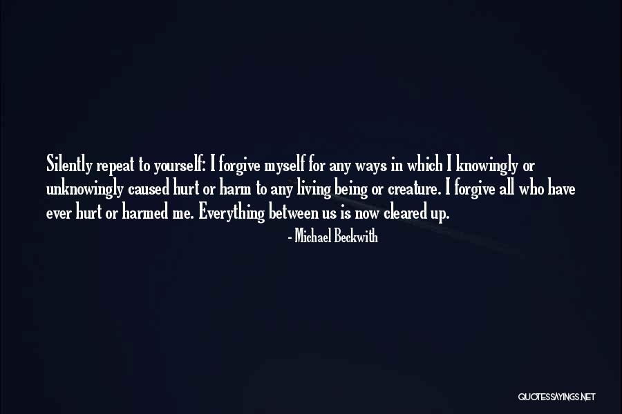 Hurt Yourself Quotes By Michael Beckwith