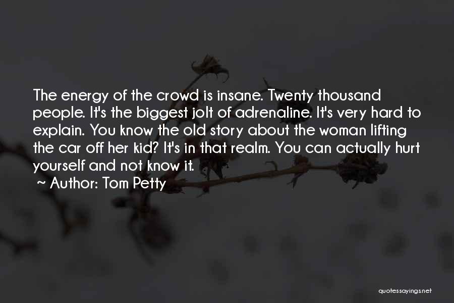 Hurt Yourself Quotes By Tom Petty