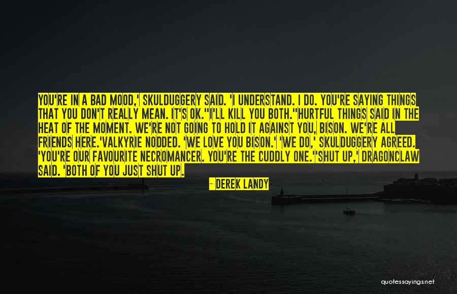 Hurtful Love Quotes By Derek Landy