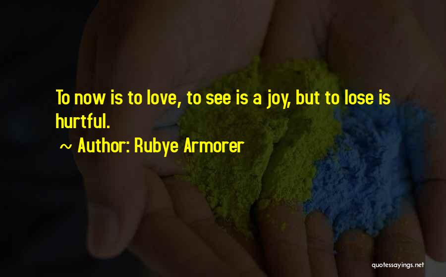 Hurtful Love Quotes By Rubye Armorer