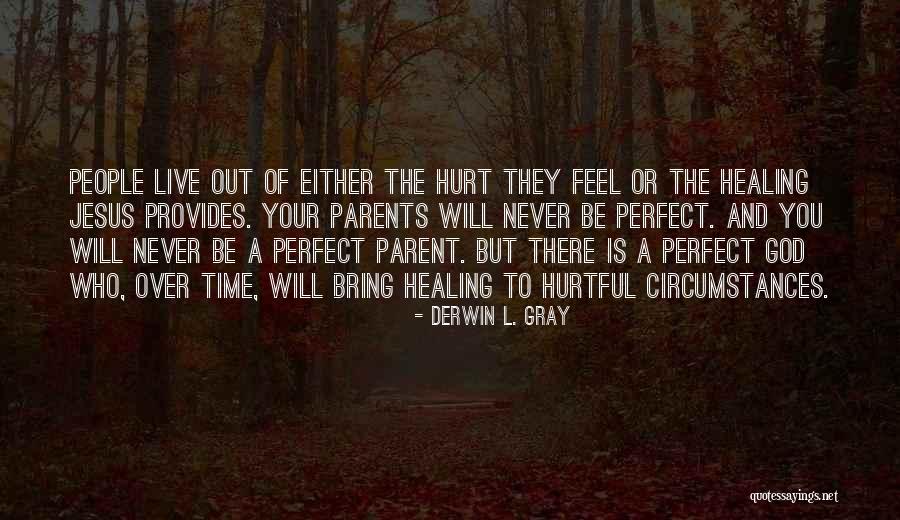 Hurtful Parents Quotes By Derwin L. Gray