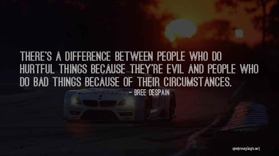 Hurtful People Quotes By Bree Despain