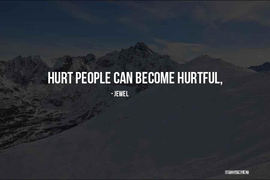 Hurtful People Quotes By Jewel