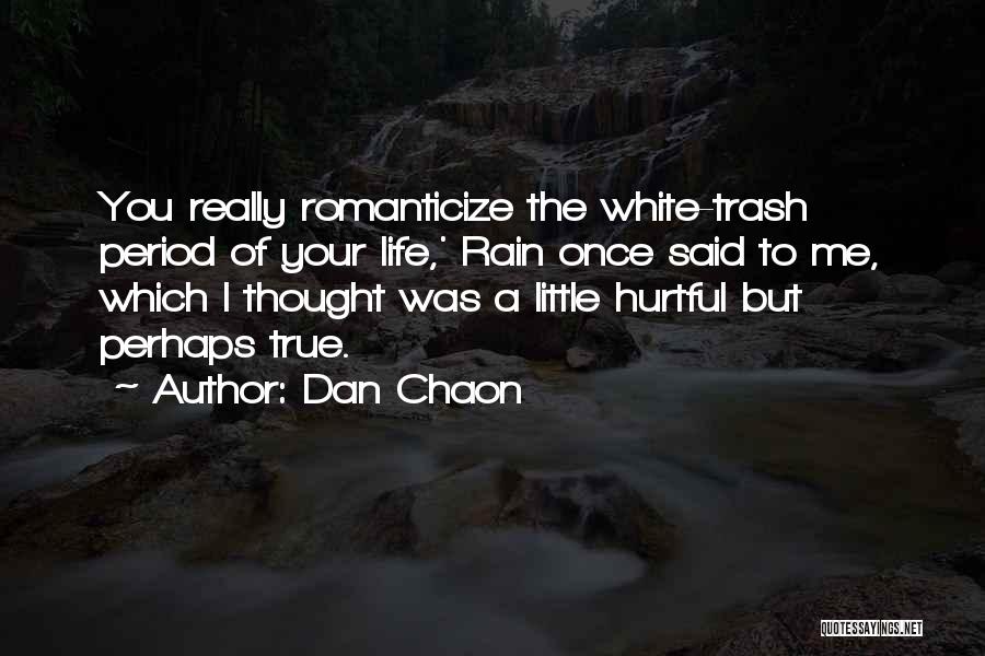 Hurtful Things Said Quotes By Dan Chaon