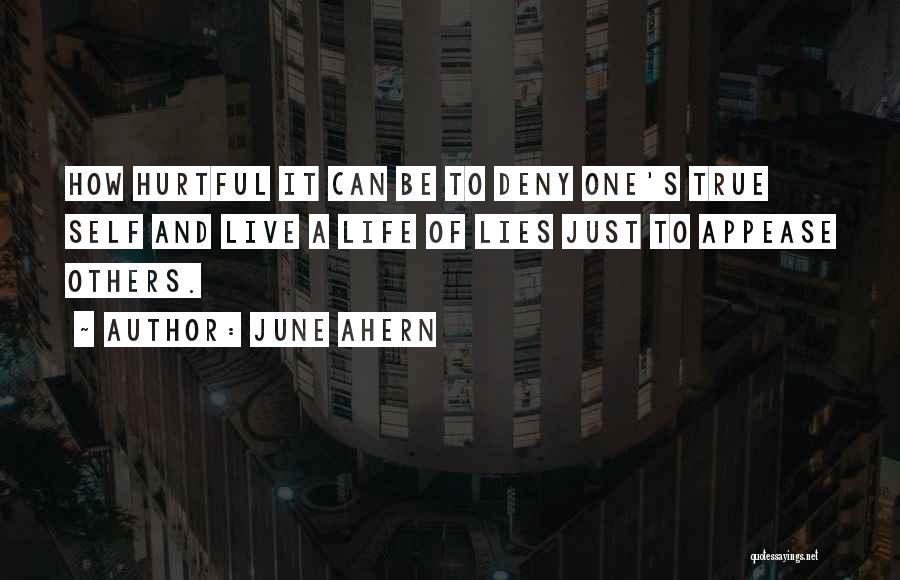 Hurtful Truth Quotes By June Ahern