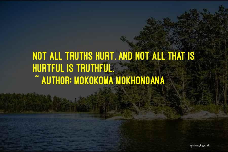 Hurtful Truth Quotes By Mokokoma Mokhonoana
