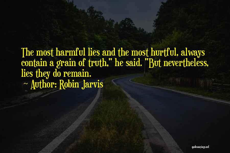 Hurtful Truth Quotes By Robin Jarvis