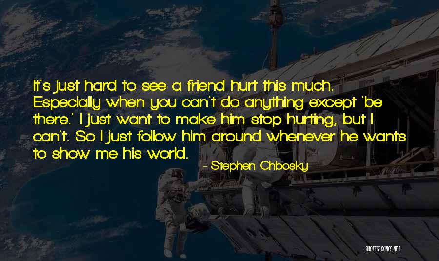 Hurting A Best Friend Quotes By Stephen Chbosky Hurting A Best Friend Quotes By Stephen Chbosky