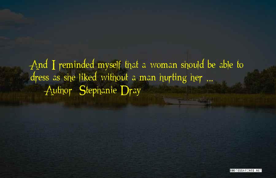 Hurting A Woman Quotes By Stephanie Dray