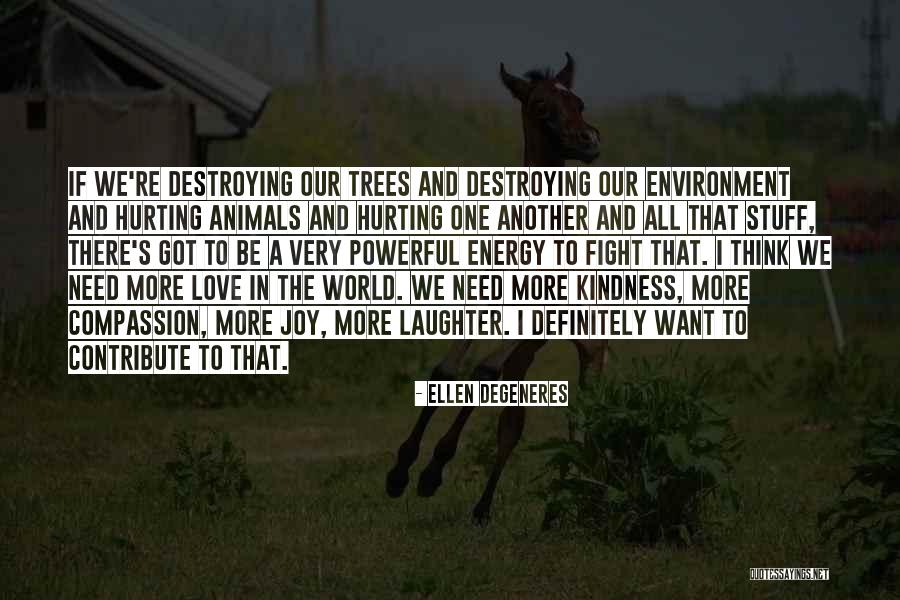 Hurting Animals Quotes By Ellen DeGeneres Hurting Animals Quotes By Ellen DeGeneres