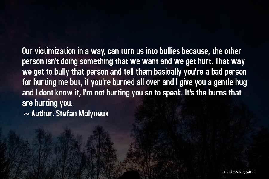 Hurting Because Of Him Quotes By Stefan Molyneux