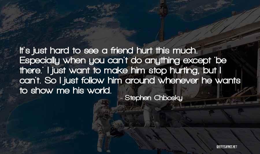 Hurting Best Friend Quotes By Stephen Chbosky Hurting Best Friend Quotes By Stephen Chbosky