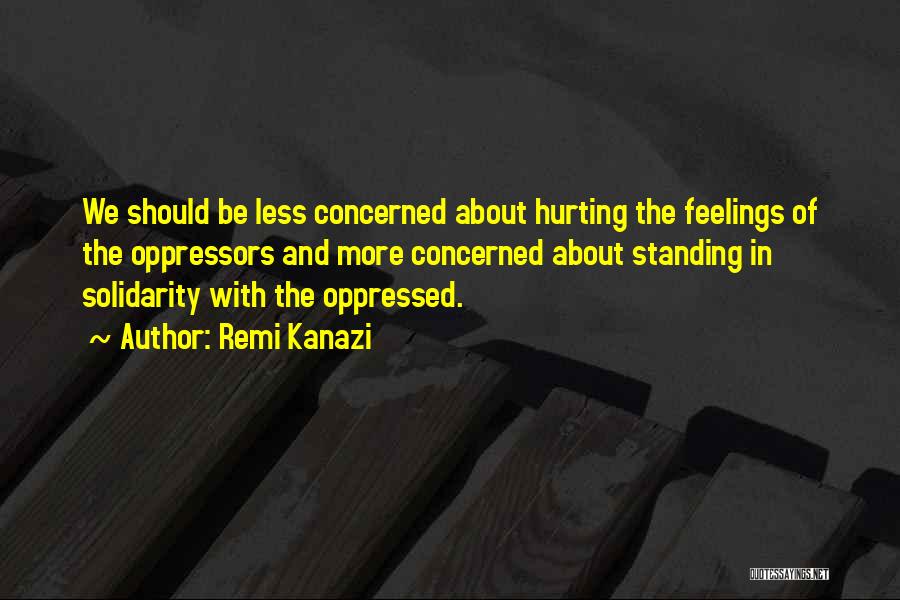 Hurting Feelings Quotes By Remi Kanazi