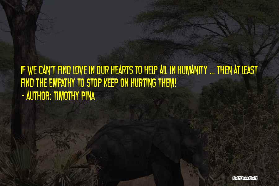 Hurting Hearts Quotes By Timothy Pina