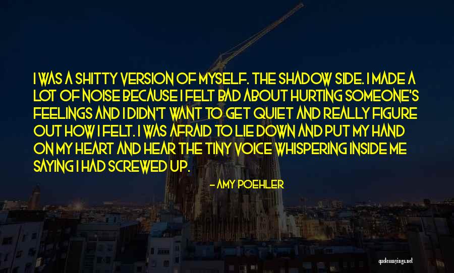 Hurting Me Inside Quotes By Amy Poehler Hurting Me Inside Quotes By Amy Poehler