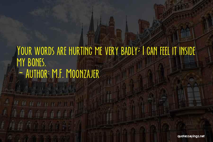 Hurting Me Inside Quotes By M.F. Moonzajer
