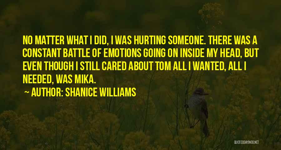 Hurting Me Inside Quotes By Shanice Williams