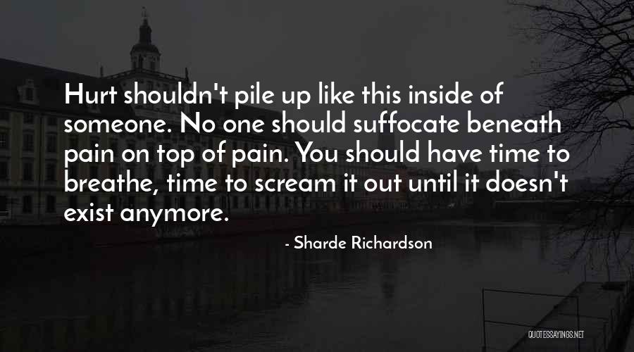 Hurting Me Inside Quotes By Sharde Richardson