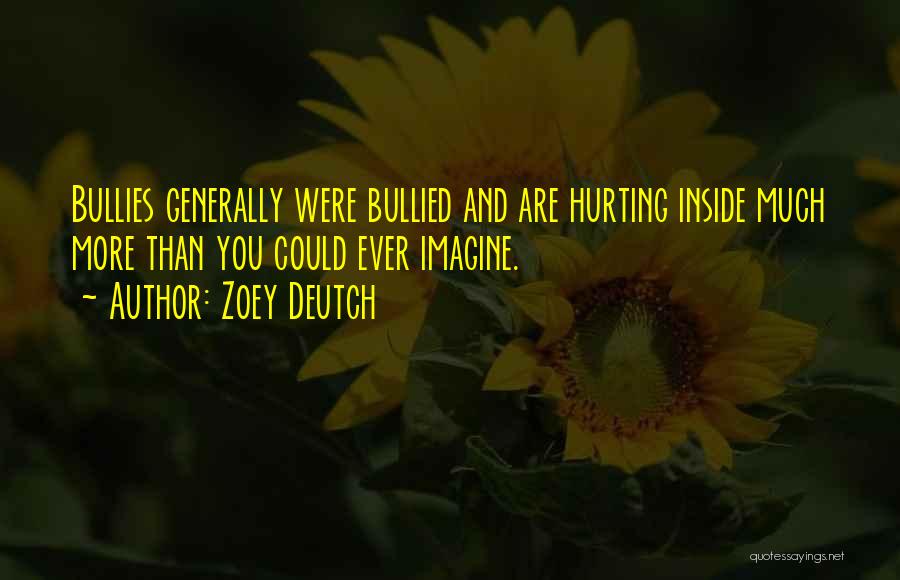 Hurting Me Inside Quotes By Zoey Deutch