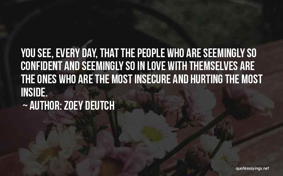 Hurting Me Inside Quotes By Zoey Deutch