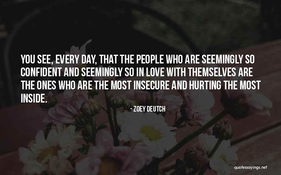 Hurting Me Inside Quotes By Zoey Deutch