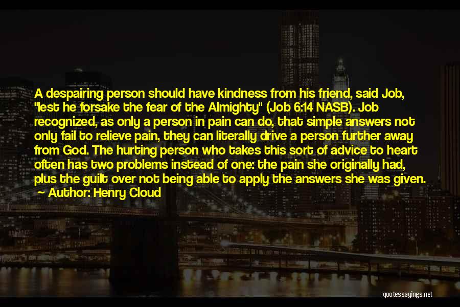 Hurting My Friend Quotes By Henry Cloud