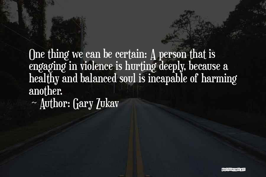 Hurting One Another Quotes By Gary Zukav